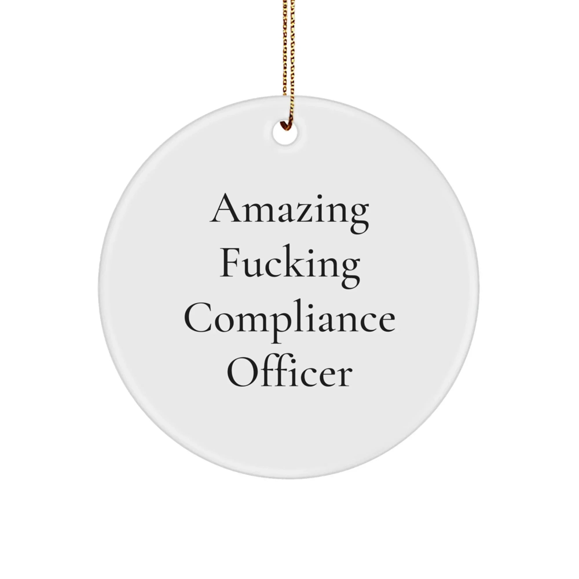 Compliance Officer Christmas Circle Ornament Gifts from Friends, 'Amazing F--king Compliance Officer' Quote, Perfect for Compliance Officer Gifts