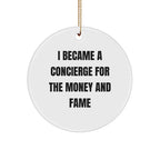 Concierge Gifts for Friends from Concierge with Quote 'I Became A Concierge For The Money And Fame' Circle Ornament, White, 2.75''