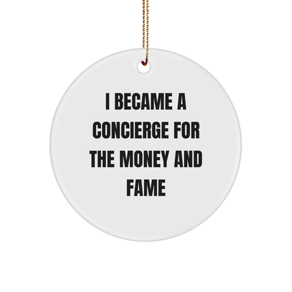 Concierge Gifts for Friends from Concierge with Quote 'I Became A Concierge For The Money And Fame' Circle Ornament, White, 2.75''