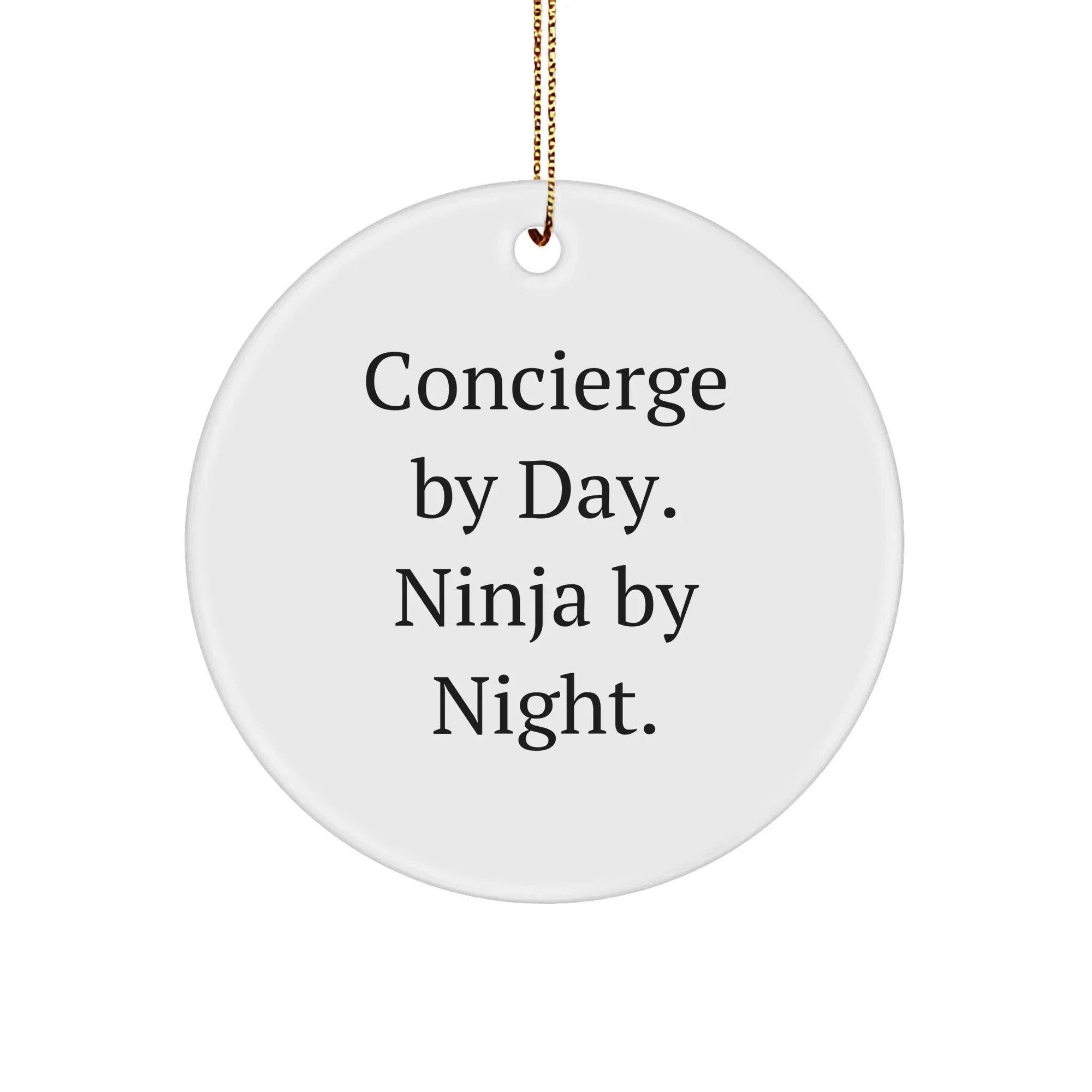 Concierge Gifts from Friends, Coworkers, or Family - Circle Ornament by Day, Ninja By Night. - Funny Christmas Decor