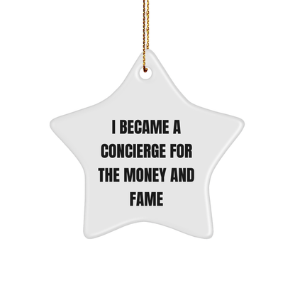 Concierge Gifts from Friends and Family, Star Ornament with I Became A Concierge For The Money And Fame Quote, Christmas Unique Presents