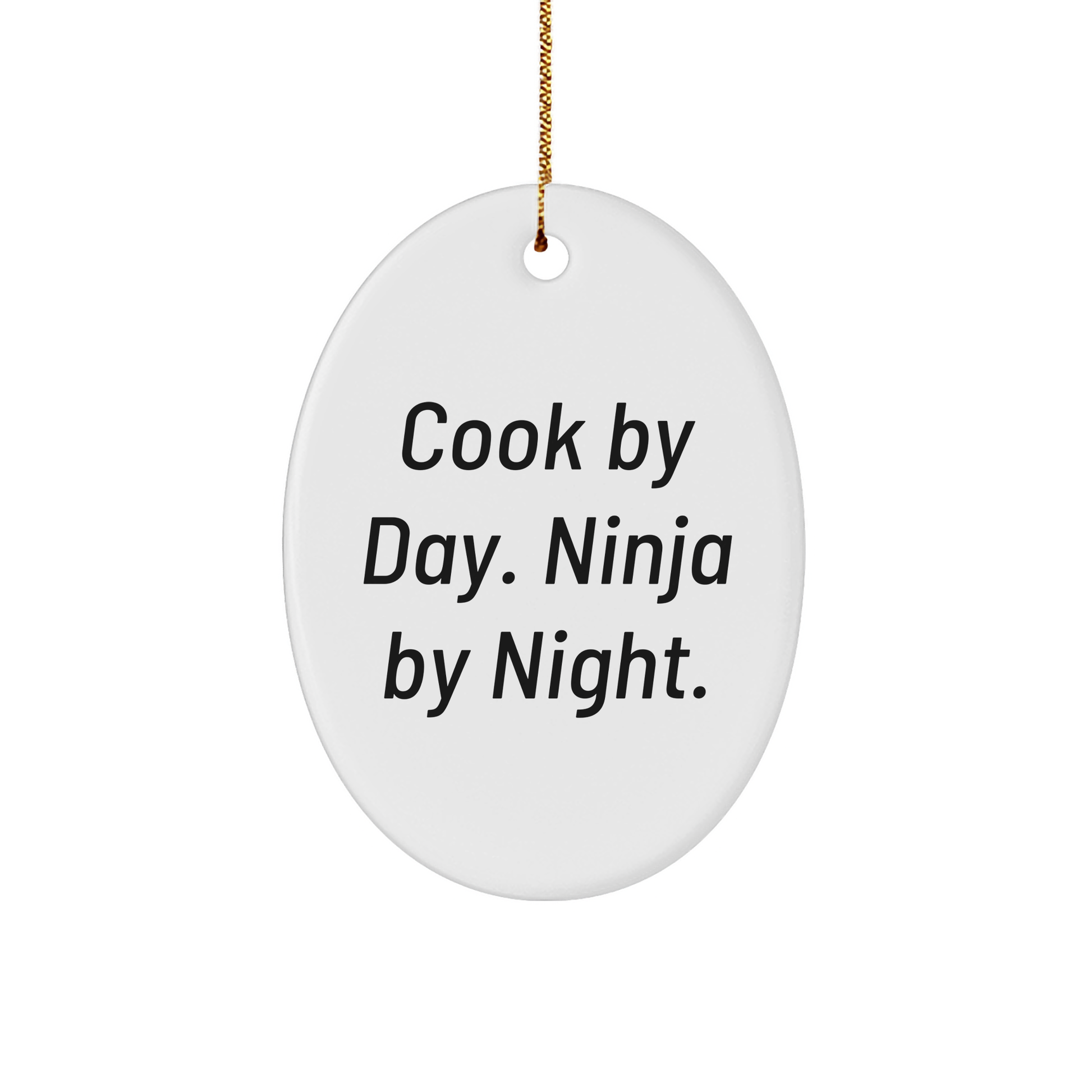 Cook Gifts from Men, Cook By Day. Ninja By Night. Oval Ornament, Funny Christmas Unique Gift for Cook