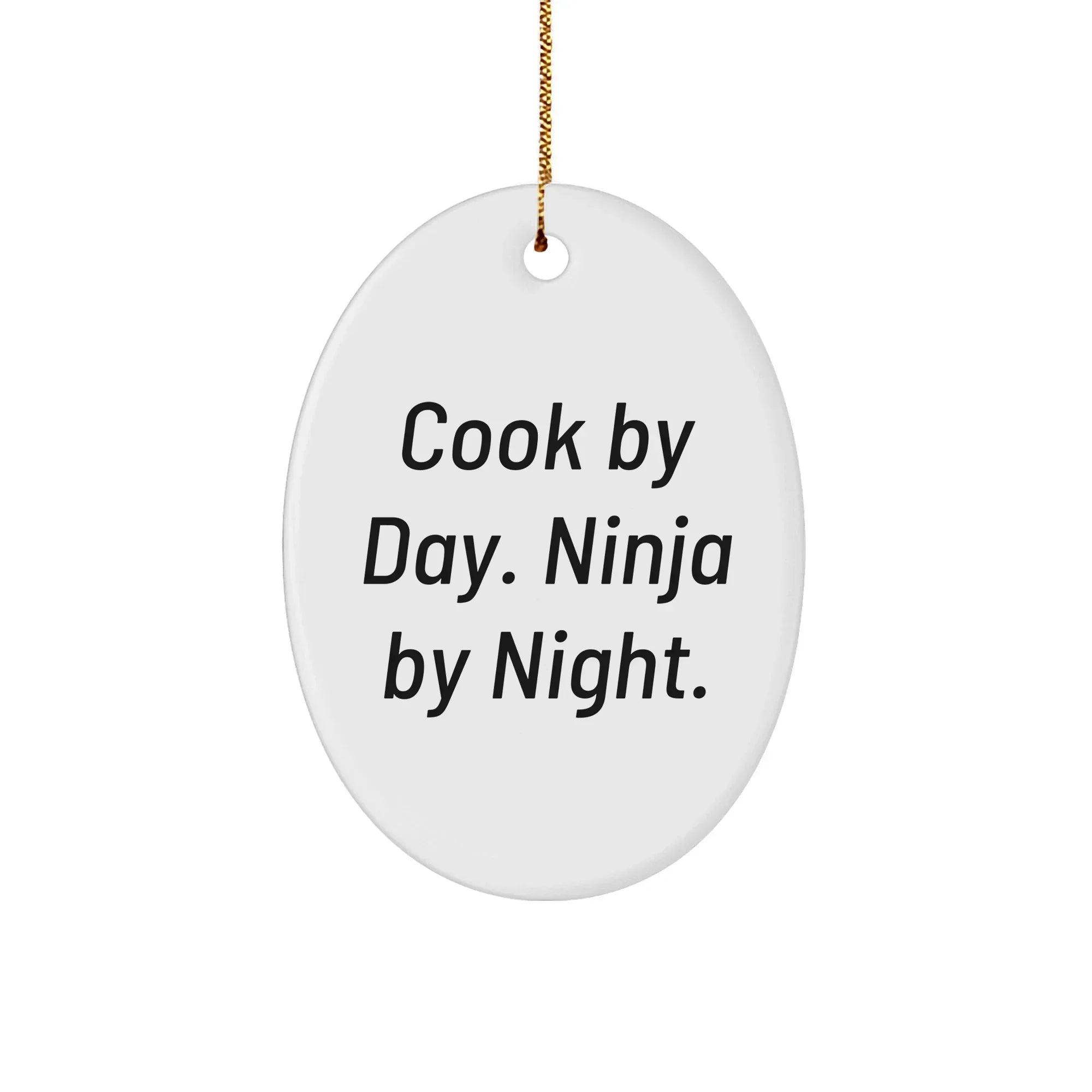 Cook Gifts from Men, Cook By Day. Ninja By Night. Oval Ornament, Funny Christmas Unique Gift for Cook