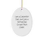 Cool Carpenter Gifts from Dad - Oval Ornament for Men, Funny Quote, White, Christmas Memorable Presents