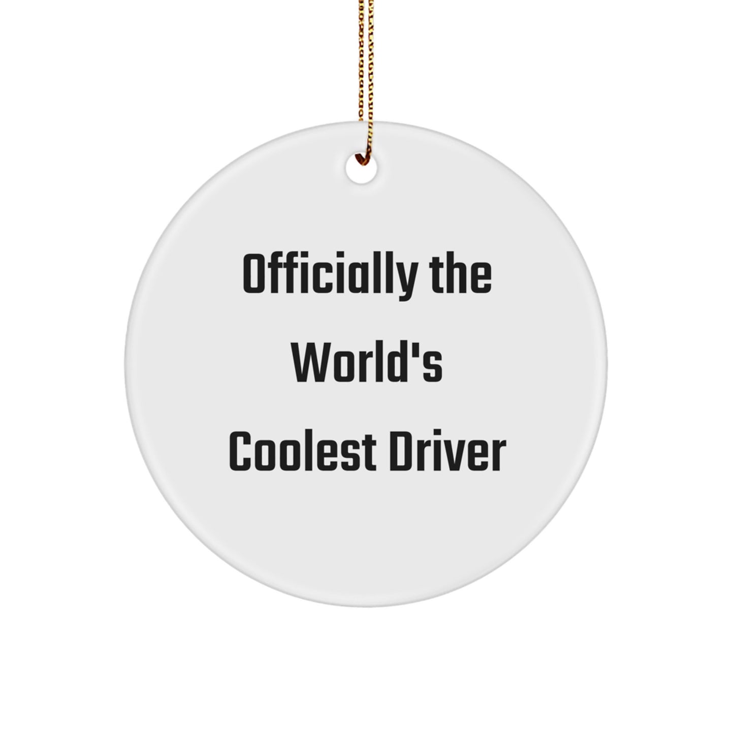 Cool Driver Gifts for Him, Funny Circle Ornament 'Officially The World's Coolest Driver', Christmas Unique Gifts from Friends and Family