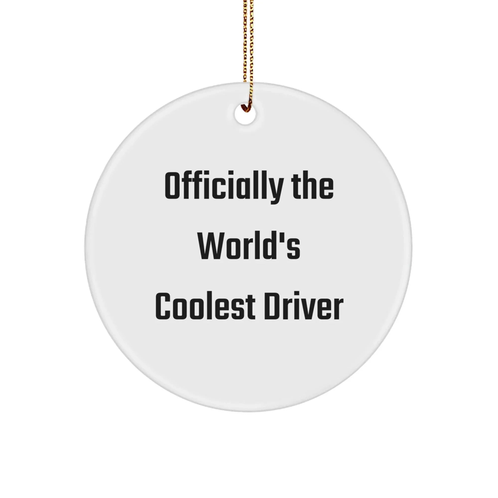 Cool Driver Gifts for Him, Funny Circle Ornament 'Officially The World's Coolest Driver', Christmas Unique Gifts from Friends and Family