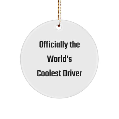 Cool Driver Gifts for Him, Funny Circle Ornament 'Officially The World's Coolest Driver', Christmas Unique Gifts from Friends and Family