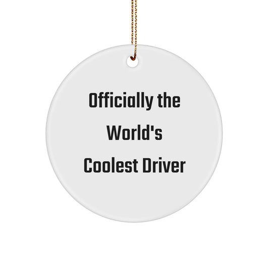 Cool Driver Gifts for Him, Funny Circle Ornament 'Officially The World's Coolest Driver', Christmas Unique Gifts from Friends and Family
