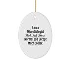 Cool Microbiologist Dad Gifts from Friends for Christmas - Oval Ornament with Funny Quote, White, 3.25" tall, MDF & High-Gloss Plastic Finish
