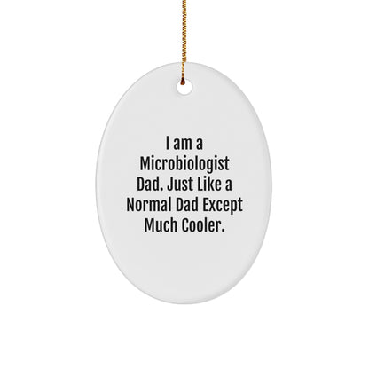 Cool Microbiologist Dad Gifts from Friends for Christmas - Oval Ornament with Funny Quote, White, 3.25" tall, MDF & High-Gloss Plastic Finish
