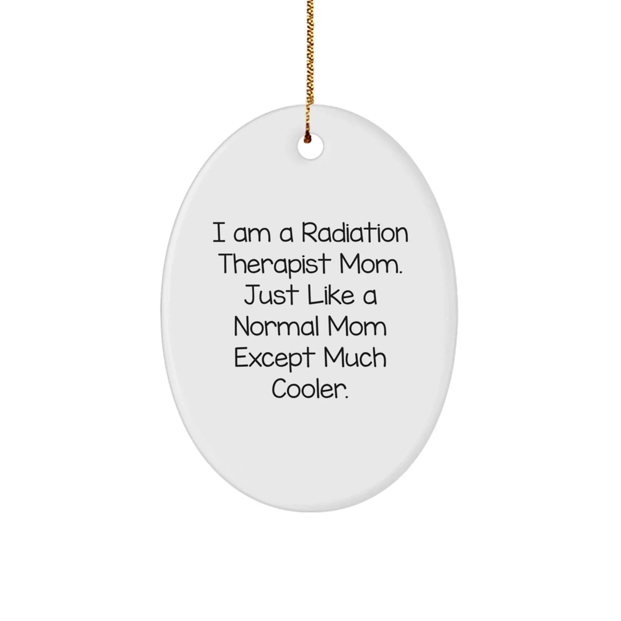 Cool Radiation Therapist Mom Gifts, Oval Ornament for Radiation Therapist Friends, Gifts from Family, Gifts for Radiation Therapist Women, Christmas Unique Gifts