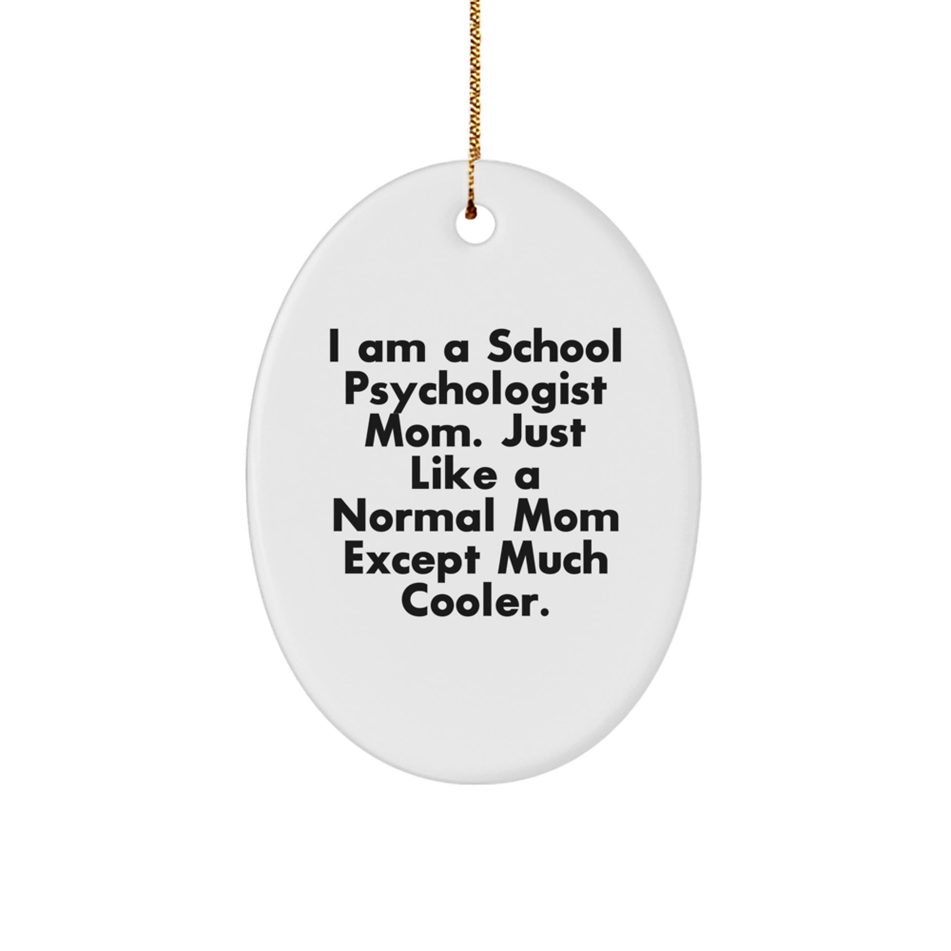 Coolest School Psychologist Mom Gifts for Christmas - 'I Am A School Psychologist Mom...' Oval Ornament from Mom to School Psychologist Friend