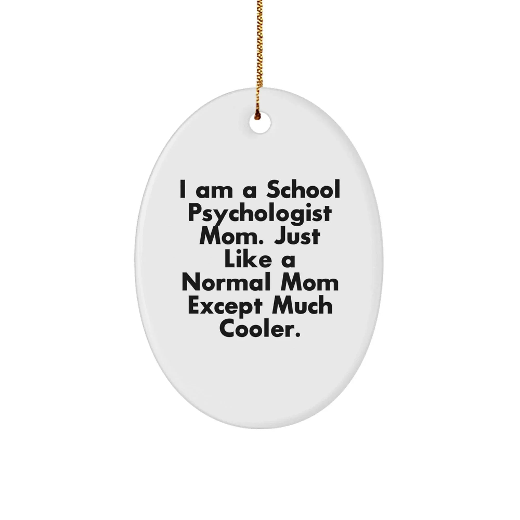 Coolest School Psychologist Mom Gifts for Christmas - 'I Am A School Psychologist Mom...' Oval Ornament from Mom to School Psychologist Friend