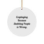Cosplaying Gifts from Men, Women, Friends, Family - Funny Circle Ornament, White, 2.75" tall, Christmas Unique