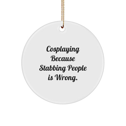 Cosplaying Gifts from Men, Women, Friends, Family - Funny Circle Ornament, White, 2.75" tall, Christmas Unique