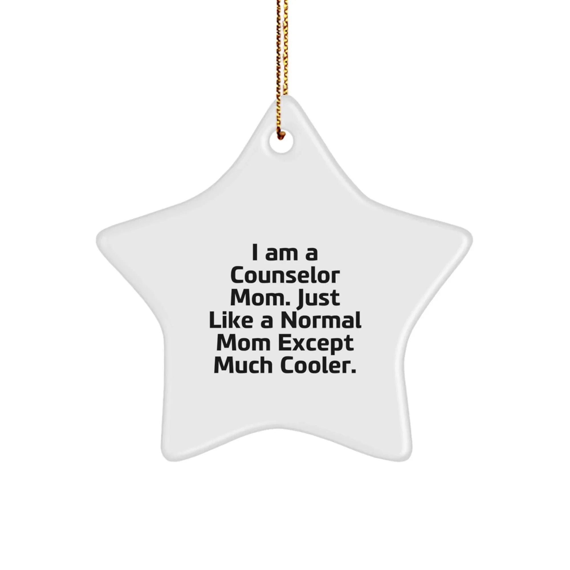Counselor Mom Gifts, Star Ornament for Counselor Christmas, Funny Quote: 'I Am A Counselor Mom. Just Like A Normal Mom Except Much Cooler.' Gifts from Mom to Counselor, Gifts for Counselor