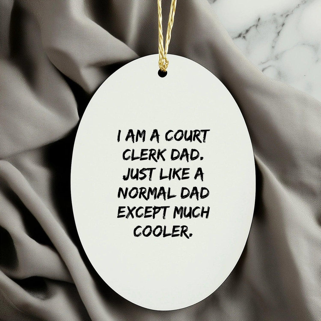 Court Clerk Dad Gifts for Christmas Unique Oval Ornament, Funny White Oval Shape, Gifts from Dad to Court Clerk, Gifts for Court Clerk