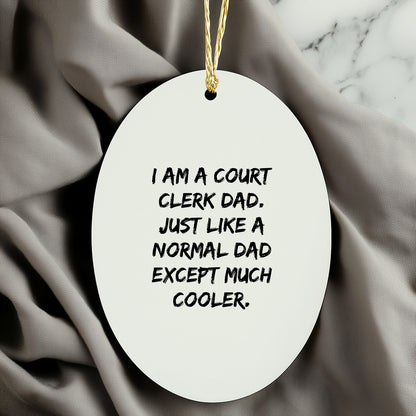 Court Clerk Dad Gifts for Christmas Unique Oval Ornament, Funny White Oval Shape, Gifts from Dad to Court Clerk, Gifts for Court Clerk