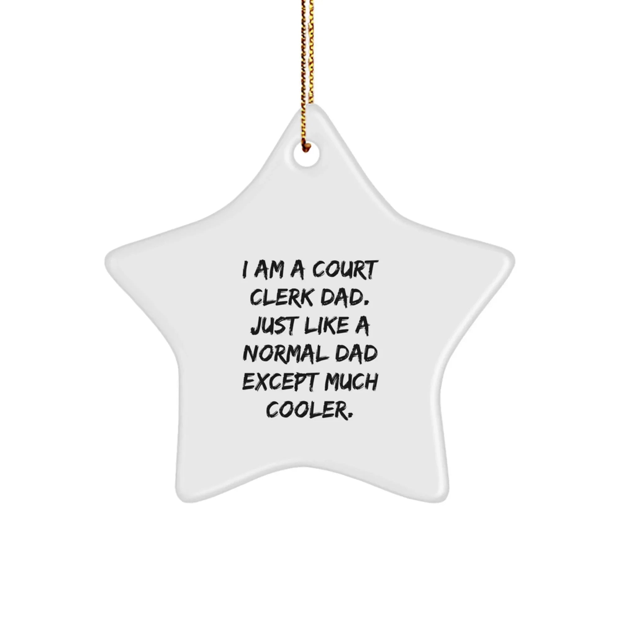 Court Clerk Dad's Special Gift, 'I Am A Court Clerk Dad...', White Star Ornament, Gifts from Dad, for Court Clerk