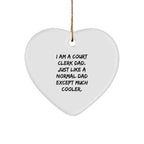 Court Clerk Gifts from Dad - Funny Heart Ornament, 'I Am A Court Clerk Dad' Quote, Christmas Unique Presents for Men