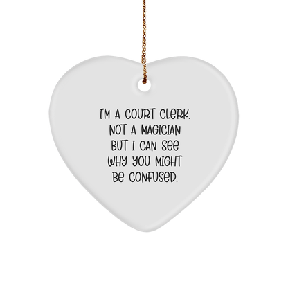 Court Clerk Gifts from Friends - Funny Christmas Heart Ornament with Quote 'I'm A Court Clerk. Not A Magician But I Can See Why You Might Be Confused.' for Court Clerk, Men, Women, Coworkers, Family