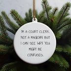 Court Clerk Gifts from Friends - 'I'm A Court Clerk. Not A Magician...'- Circle Ornament, Christmas Unique Presents for Court Clerk, Circle Shaped, White Color