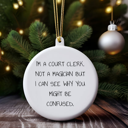 Court Clerk Gifts from Friends - 'I'm A Court Clerk. Not A Magician...'- Circle Ornament, Christmas Unique Presents for Court Clerk, Circle Shaped, White Color