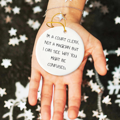 Court Clerk Gifts from Friends - 'I'm A Court Clerk. Not A Magician...'- Circle Ornament, Christmas Unique Presents for Court Clerk, Circle Shaped, White Color