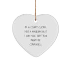 Court Clerk Gifts from Friends, Unique Heart Ornaments for Christmas, 'I'm A Court Clerk. Not A Magician But I Can See Why You Might Be Confused.'