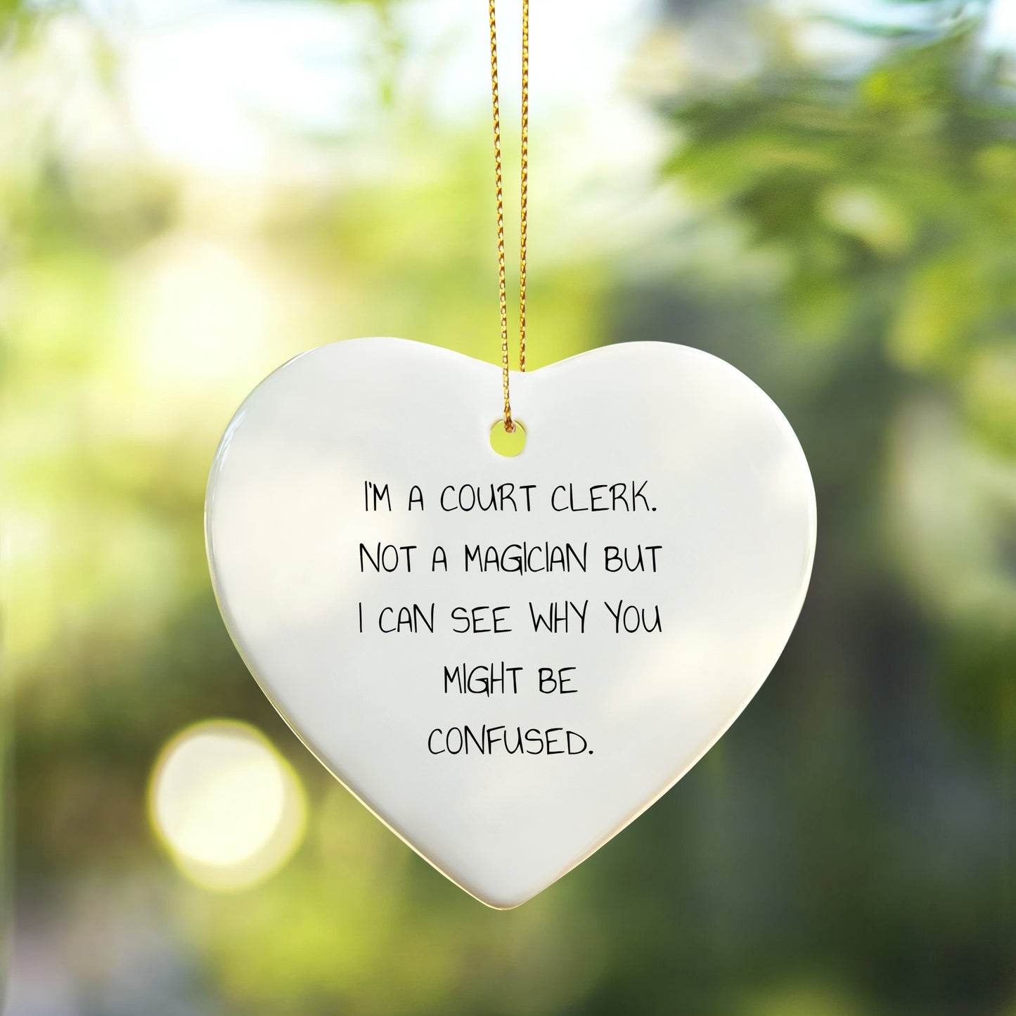 Court Clerk Gifts from Friends, Unique Heart Ornaments for Christmas, 'I'm A Court Clerk. Not A Magician But I Can See Why You Might Be Confused.'