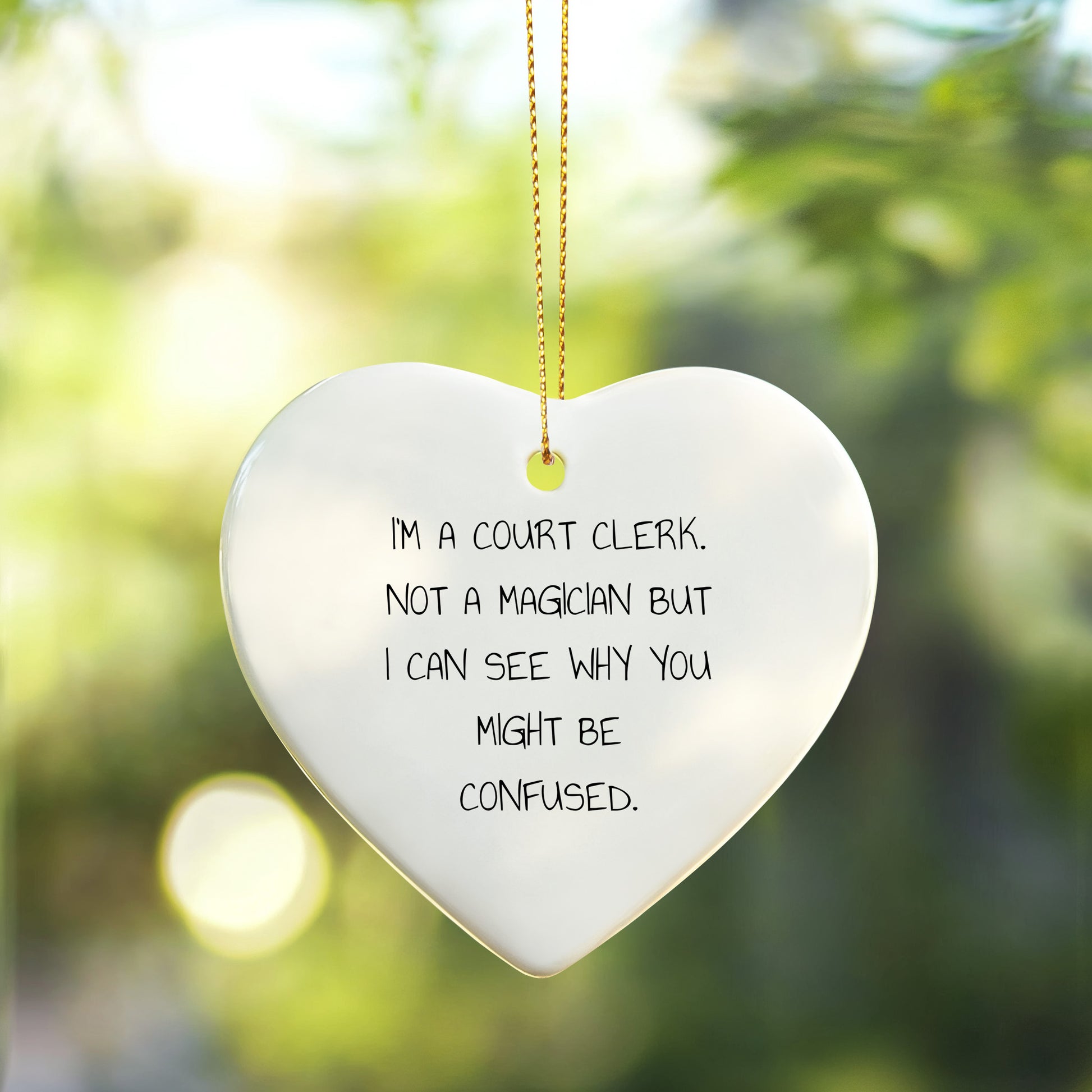 Court Clerk Gifts from Friends, Unique Heart Ornaments for Christmas, 'I'm A Court Clerk. Not A Magician But I Can See Why You Might Be Confused.'
