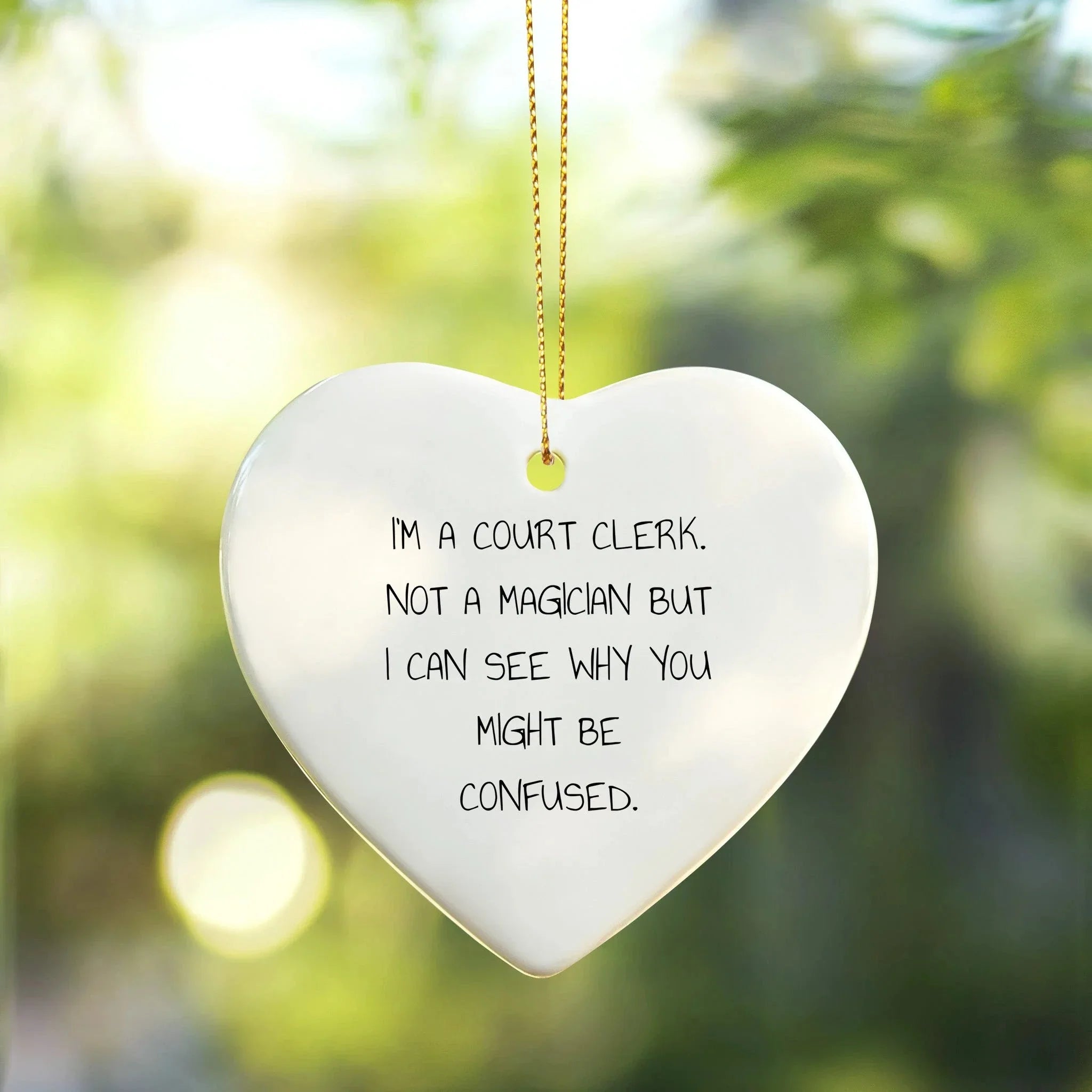Court Clerk Gifts from Friends, Unique Heart Ornaments for Christmas, 'I'm A Court Clerk. Not A Magician But I Can See Why You Might Be Confused.'