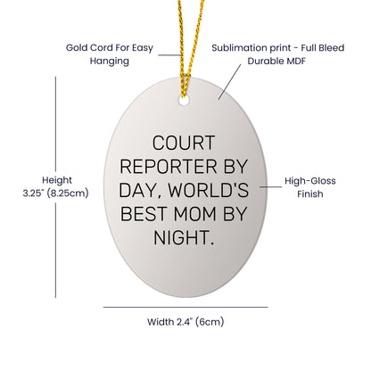 Court Reporter Gifts for Christmas - Oval Ornament by Court Reporter By Day, World's Best Mom By Night. - Gifts from Mom to Court Reporter