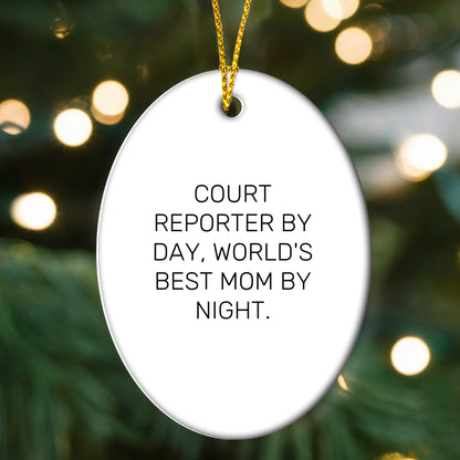 Court Reporter Gifts for Christmas - Oval Ornament by Court Reporter By Day, World's Best Mom By Night. - Gifts from Mom to Court Reporter
