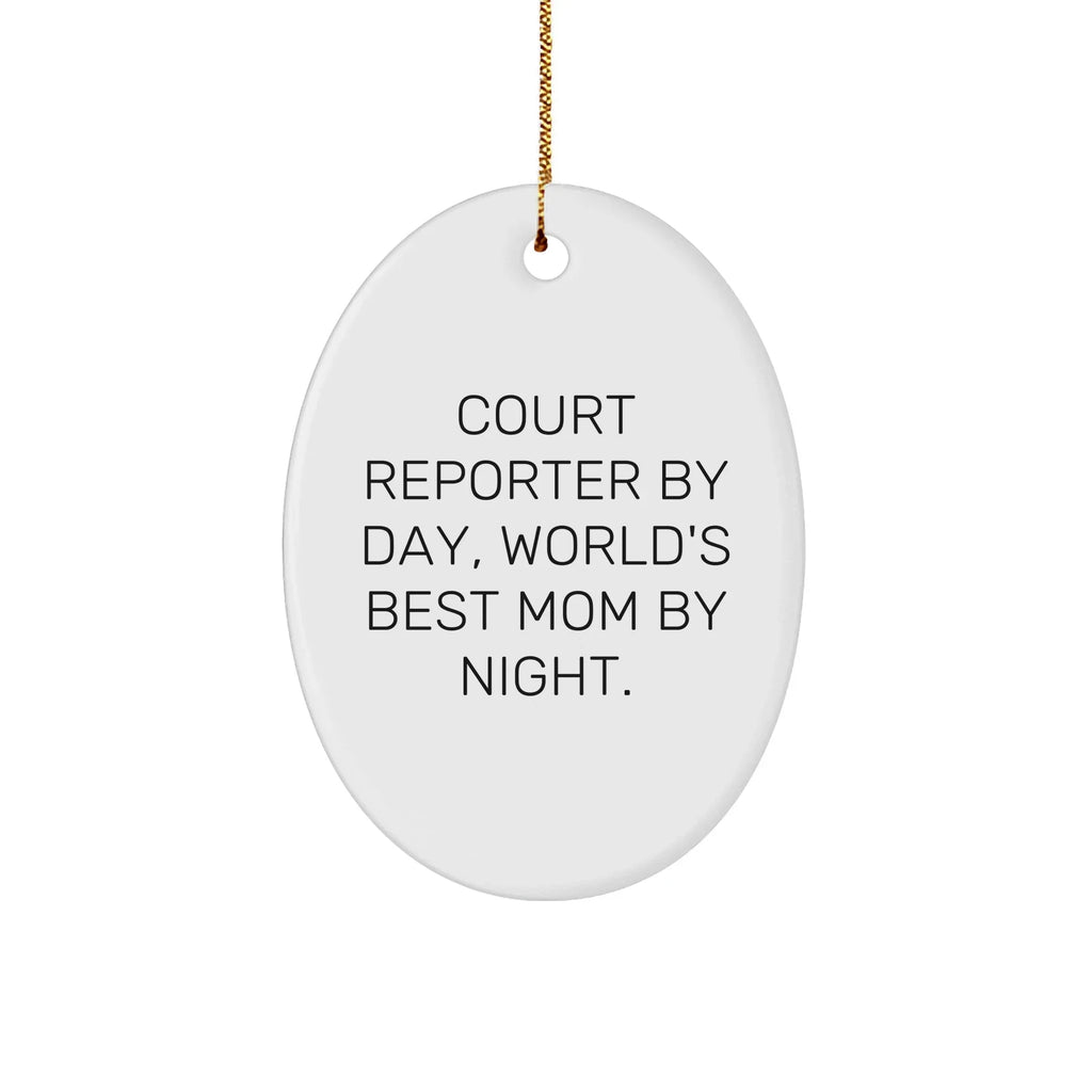 Court Reporter Gifts for Christmas - Oval Ornament by Court Reporter By Day, World's Best Mom By Night. - Gifts from Mom to Court Reporter
