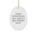 Court Reporter Gifts for Christmas - Oval Ornament by Court Reporter By Day, World's Best Mom By Night. - Gifts from Mom to Court Reporter