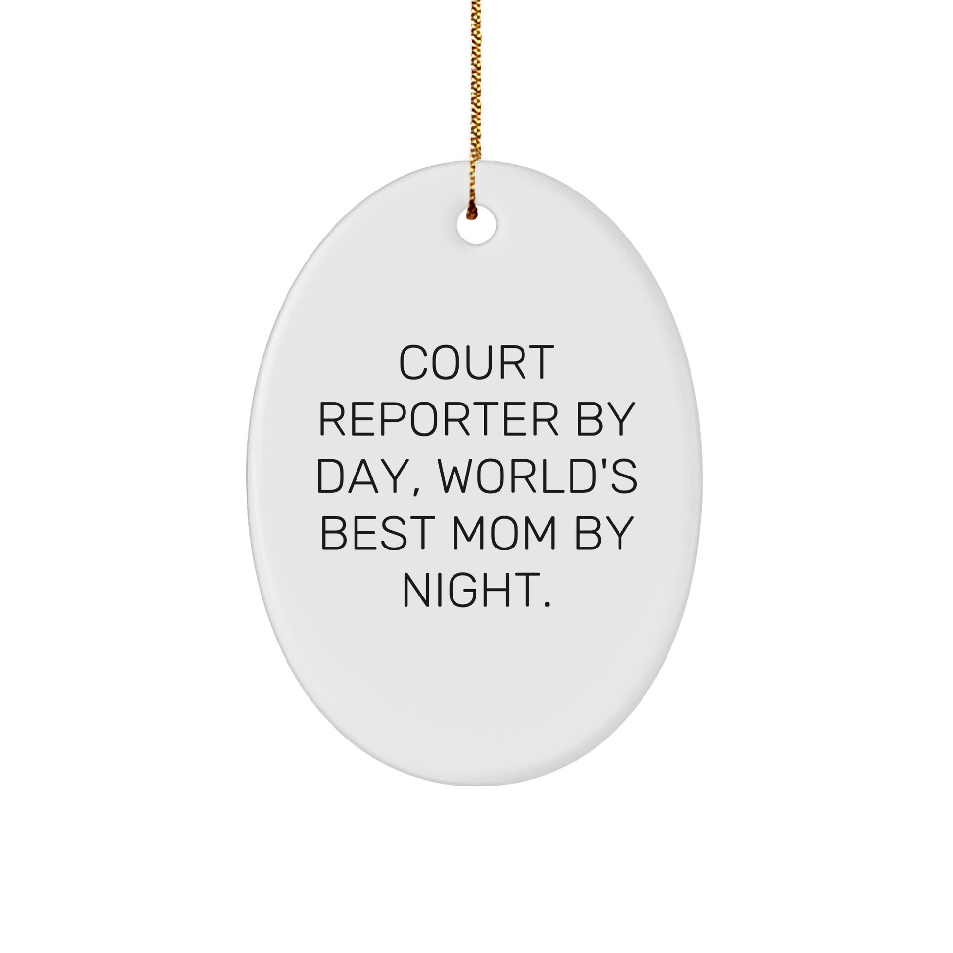 Court Reporter Gifts for Christmas - Oval Ornament by Court Reporter By Day, World's Best Mom By Night. - Gifts from Mom to Court Reporter