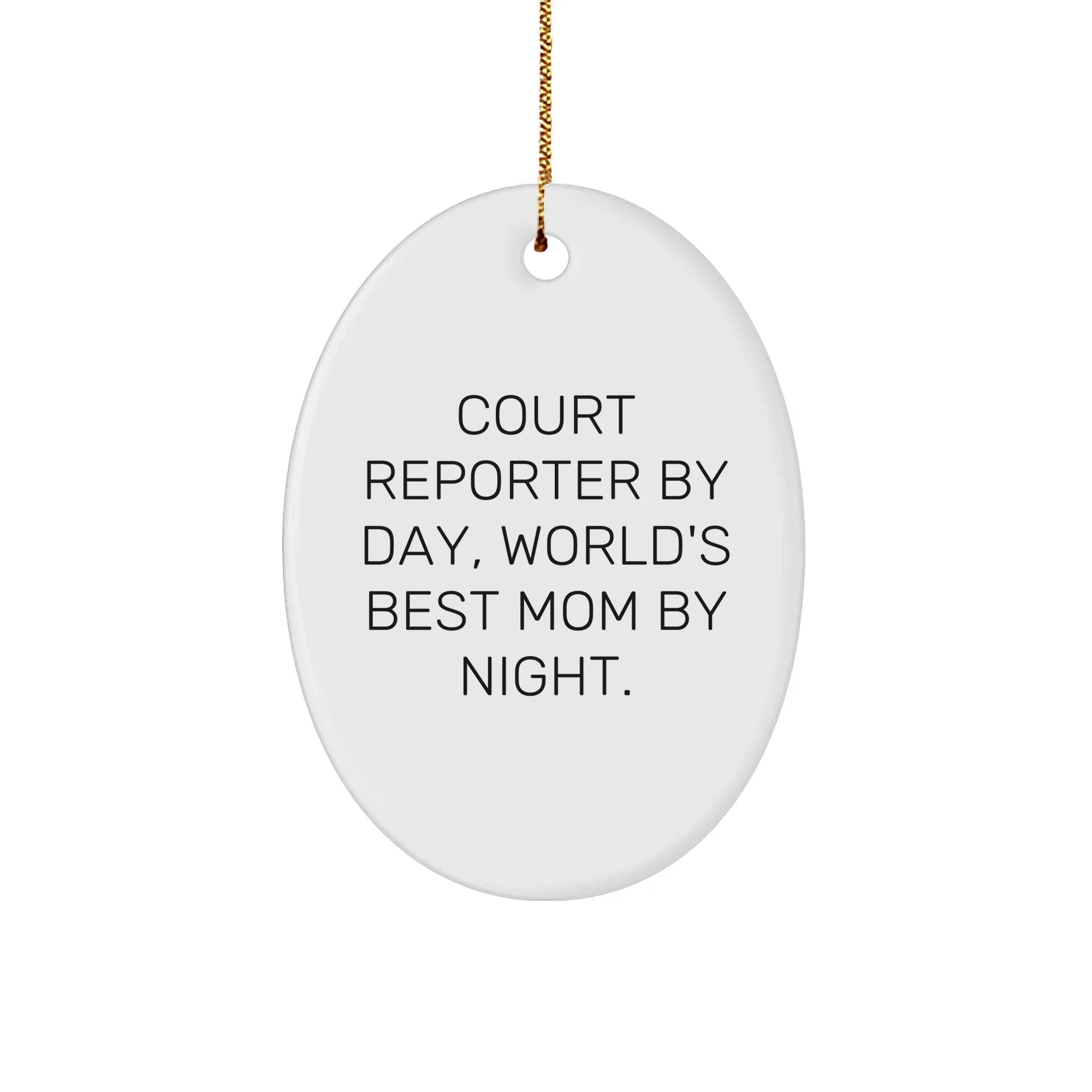 Court Reporter Gifts for Christmas - Oval Ornament by Court Reporter By Day, World's Best Mom By Night. - Gifts from Mom to Court Reporter