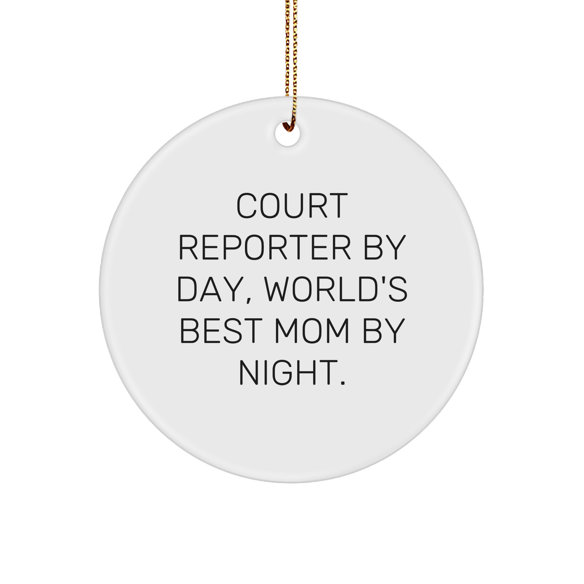 Court Reporter Gifts from Friends for Christmas, 'Court Reporter By Day, World's Best Mom By Night.' Circle Ornament