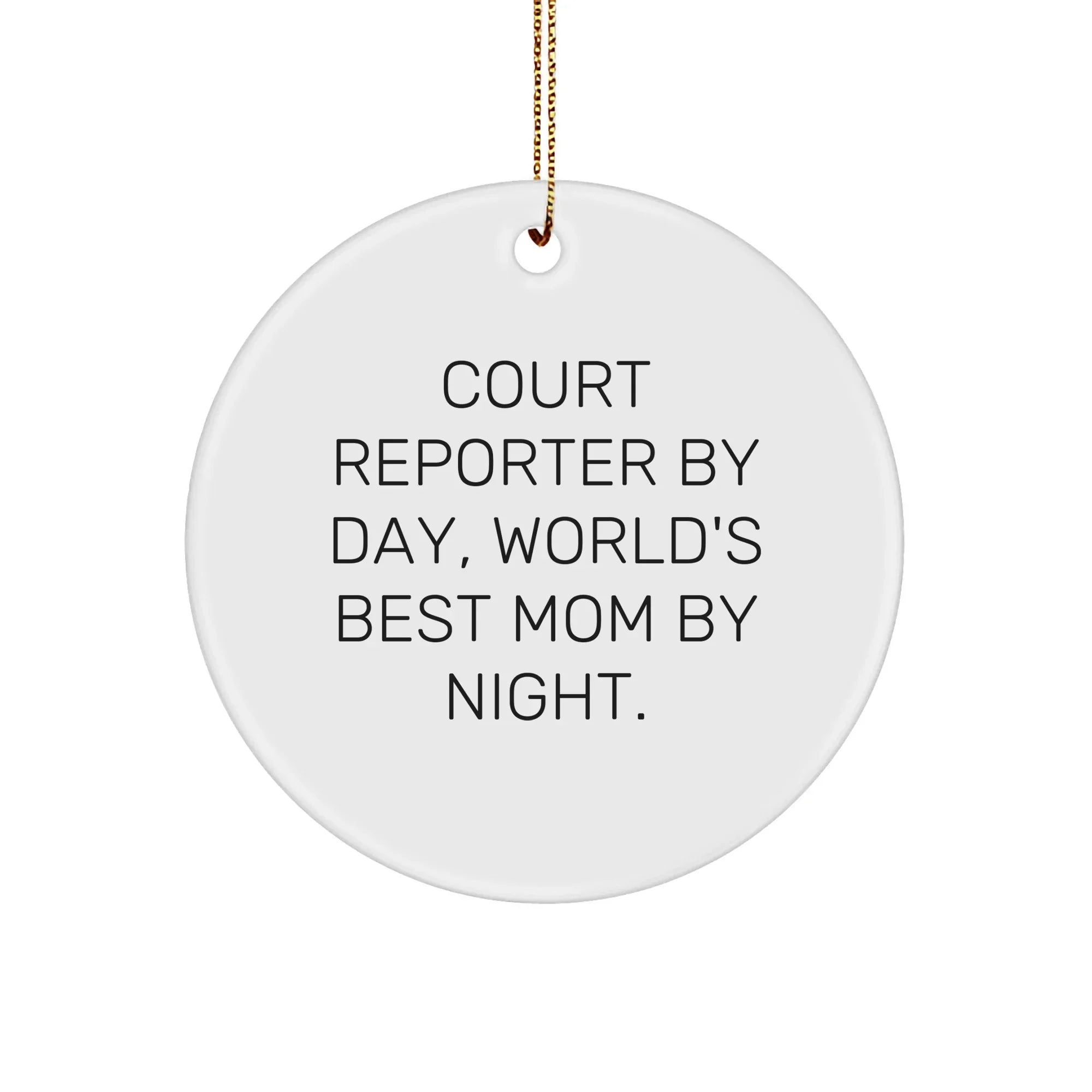 Court Reporter Gifts from Friends for Christmas, 'Court Reporter By Day, World's Best Mom By Night.' Circle Ornament
