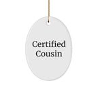 Cousin Christmas Oval Ornament Gifts from Family, Funny Certified Cousin Quote, Unique Oval Shape