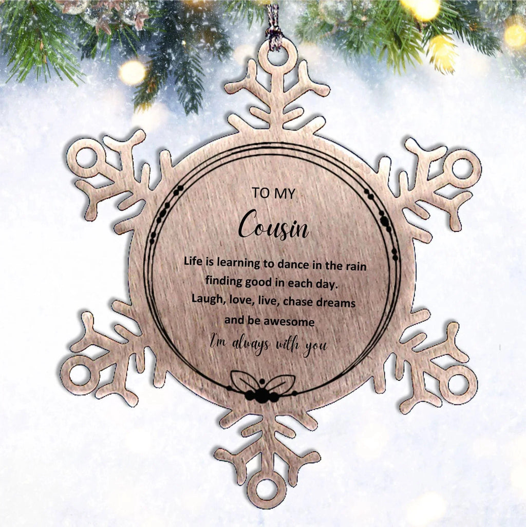 Cousin Christmas Snowflake Engraved Ornament Birthday Gifts - Life is learning to dance in the rain