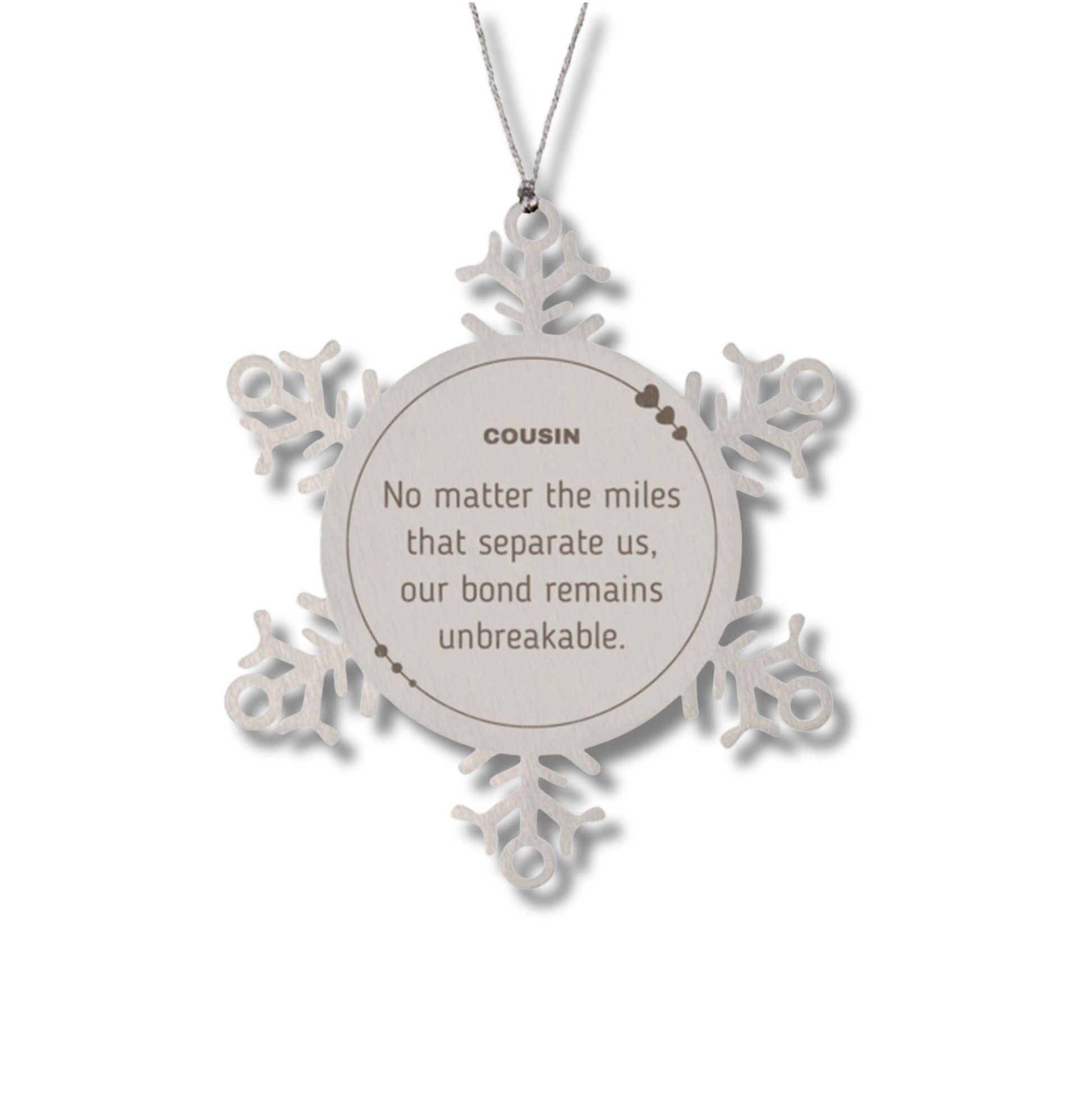 Cousin Long Distance Relationship Gifts, No matter the miles that separate us, Cute Love Snowflake Ornament For Cousin, Birthday Christmas Unique Gifts For Cousin