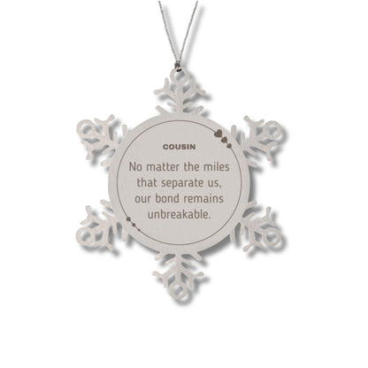 Cousin Long Distance Relationship Gifts, No matter the miles that separate us, Cute Love Snowflake Ornament For Cousin, Birthday Christmas Unique Gifts For Cousin