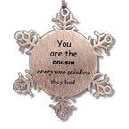 Cousin Snowflake Ornament, Everyone wishes they had, Inspirational Ornament For Cousin, Cousin Gifts, Birthday Christmas Unique Gifts For Cousin