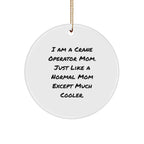Crane Operator Gifts from Mom - Funny Circle Ornament for Christmas - Gifts for Crane Operator Friends