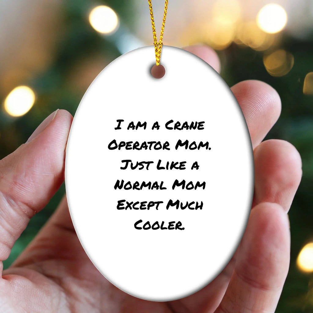 Crane Operator Mom Gifts from Friends - Unique Oval Ornament for Christmas, 'I Am A Crane Operator Mom...'
