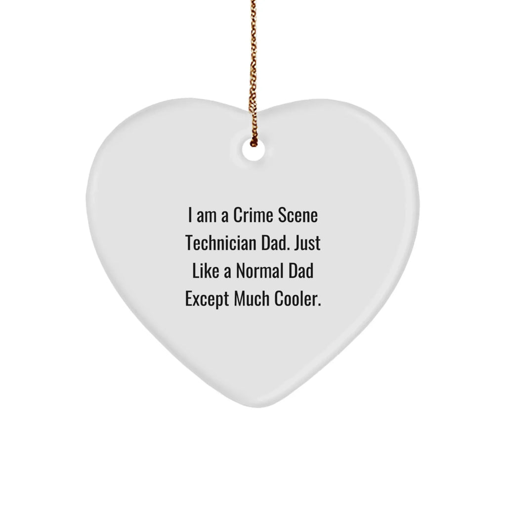 Crime Scene Technician Heart Ornament - Am A Crime Scene Technician Dad. Just Like A Normal Dad Except Much Cooler