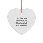 Crime Scene Technician Heart Ornament - Am A Crime Scene Technician Dad. Just Like A Normal Dad Except Much Cooler