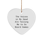 Cute Board Games Heart Ornament - 'The Voices In My Head Are Telling Me To Go Board Games' Funny Quote